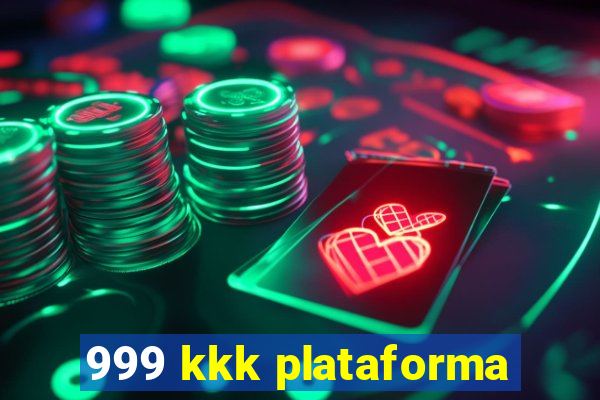 999 kkk plataforma